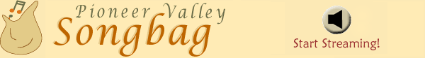 Pioneer Valley Songbag — Click to listen to great folk music from the Pioneer Valley of Western Mass!